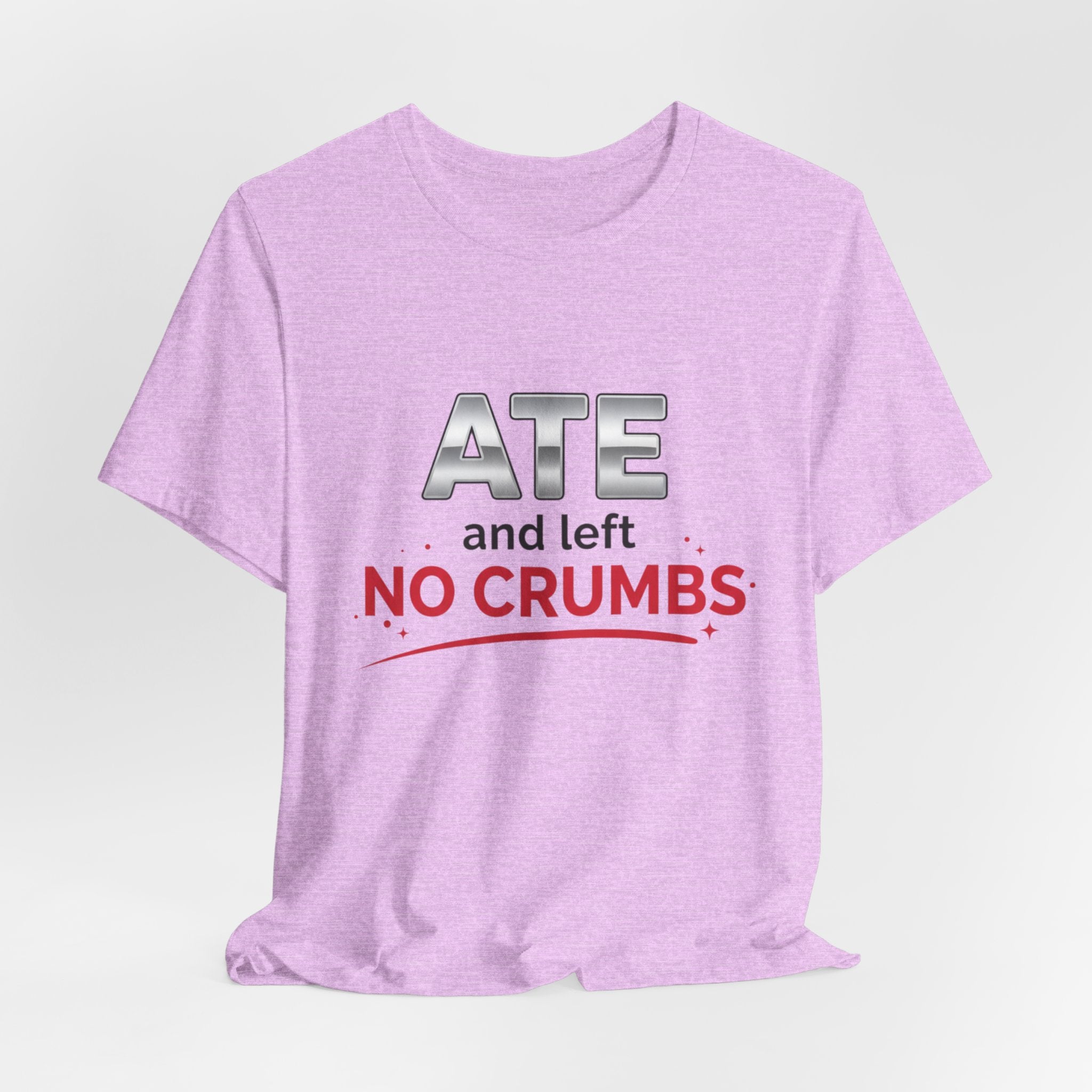 Ate and Left No Crumbs Tee